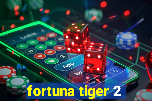 fortuna tiger 2